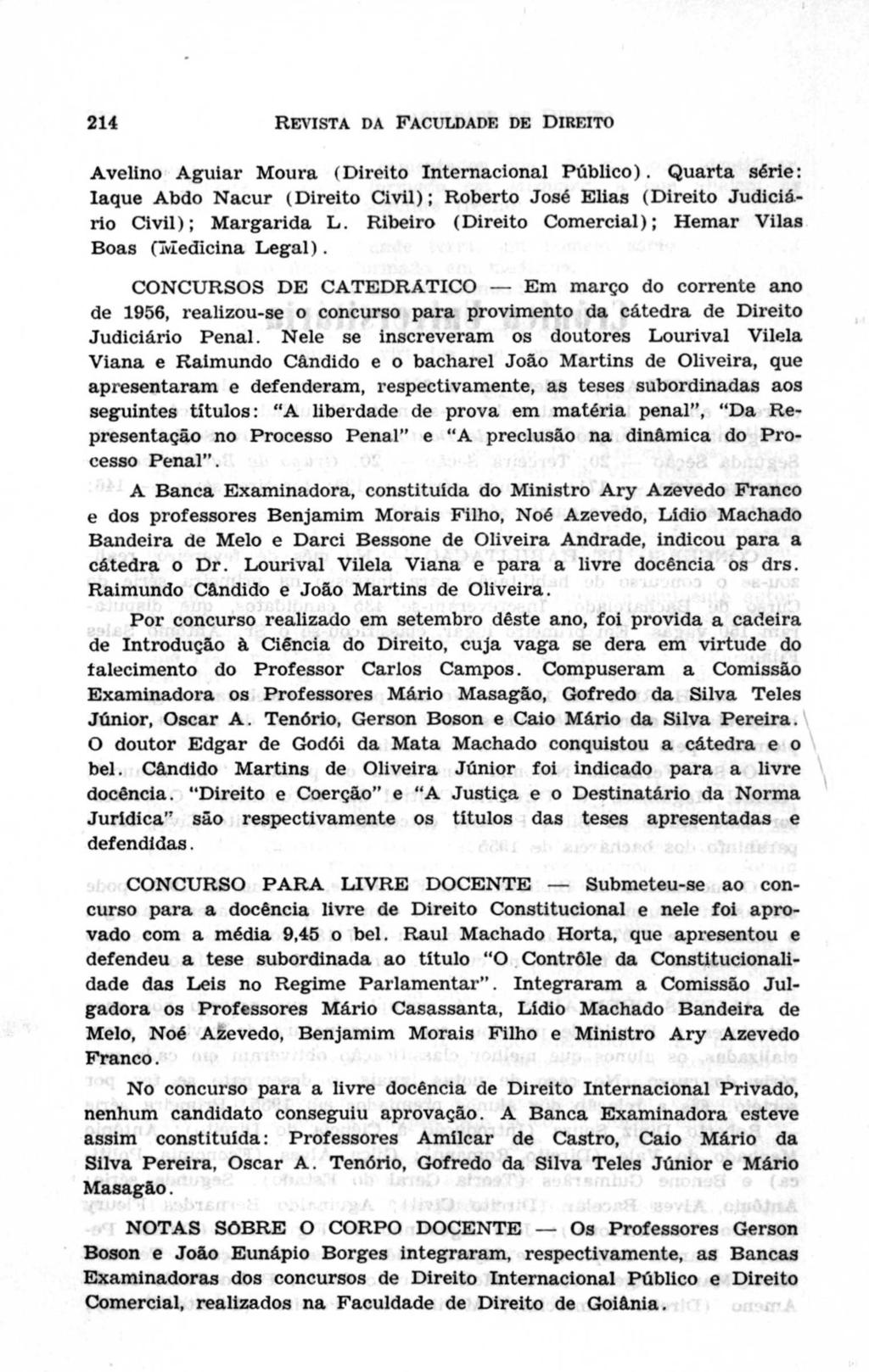 214 R evista da F aculdade de direito Avelino Aguiar Moura (Direito Internacional Público). Quarta série: Iaque Abdo Nacur (Direito Civil); Roberto José Elias (Direito Judiciário Civil); Margarida L.