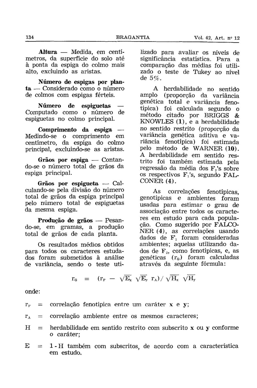 Altura Medida, em centímetros, da superfície do solo até à ponta da espiga do colmo mais alto, excluindo as aristas.