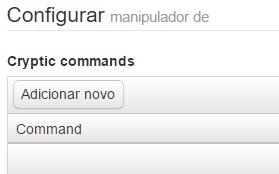 encontradas na fila 2 Selecionar o manipulador Cryptic command e clicar em adicionar e salvar A tela abaixo