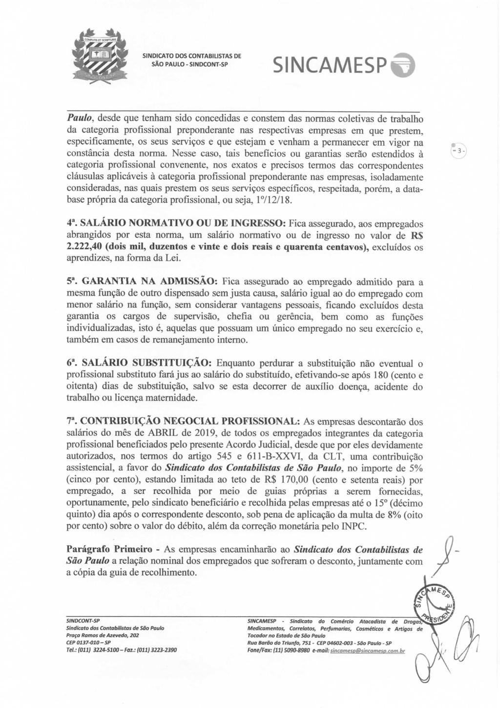 SINCAMESP a Paulo, desde que tenham sido concedidas e constem das normas coletivas de trabalho da categoria profissional preponderante nas respectivas empresas em que prestem, especificamente, os