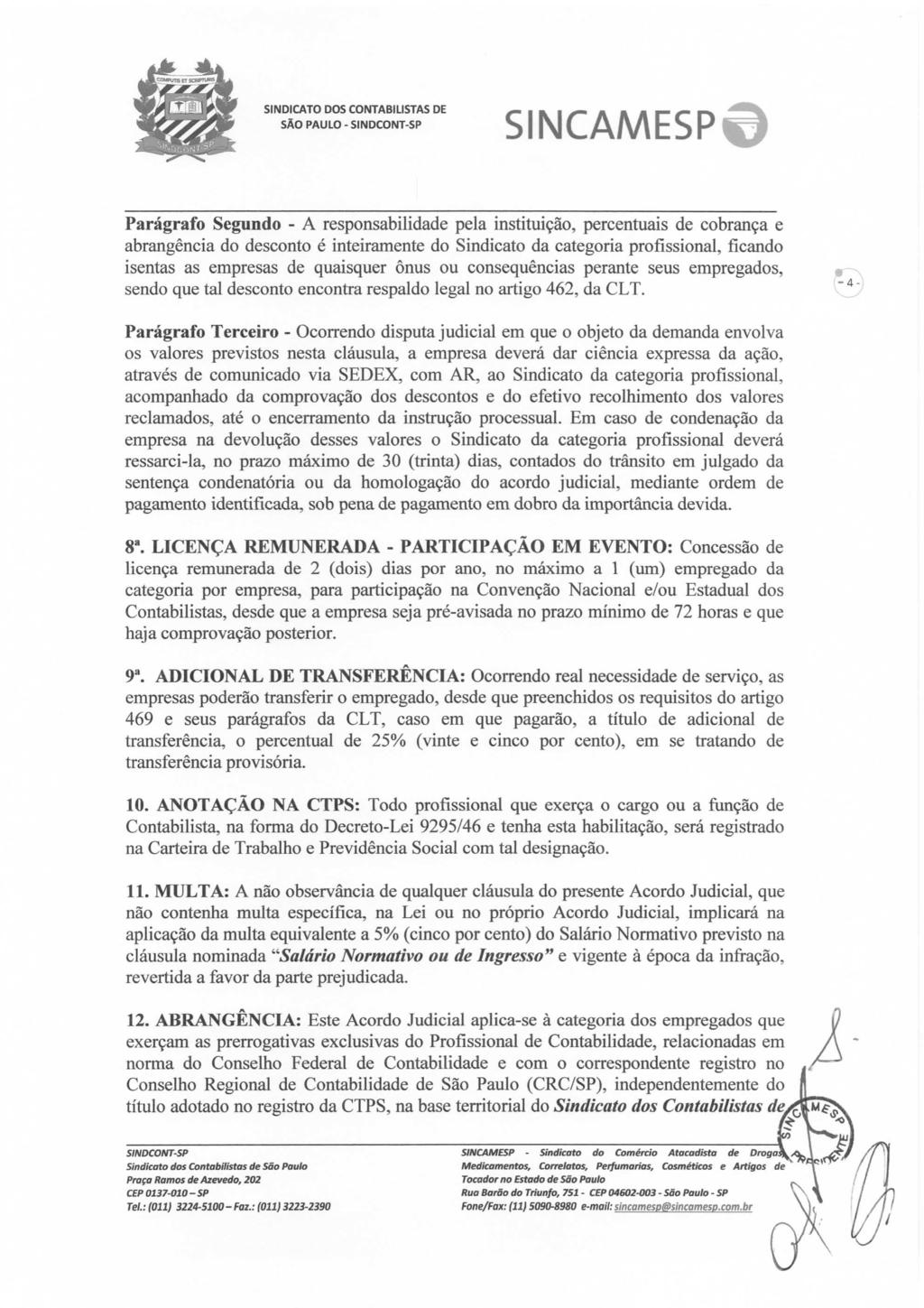 SINCAMESP Parágrafo Segundo - A responsabilidade pela instituição, percentuais de cobrança e abrangência do desconto é inteiramente do Sindicato da categoria profissional, ficando isentas as empresas