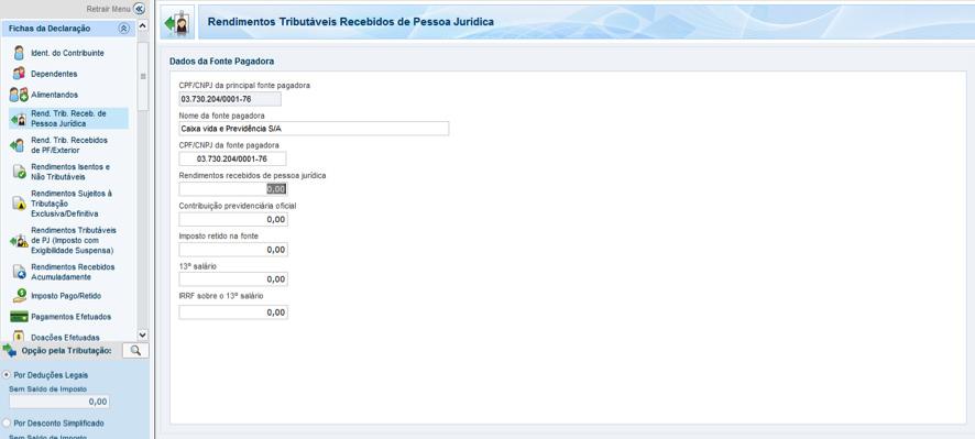 INFORME DE RENDIMENTOS FINANCEIROS E CONTRIBUIÇÕES DE PREVIDÊNCIA MINISTÉRIO DA FAZENDA SECRETARIA DA RECEITA FEDERAL INFORME DE RENDIMENTOS FINANCEIROS ANO CALENDÁRIO DE 2018 IMPOSTO DE RENDA 1.