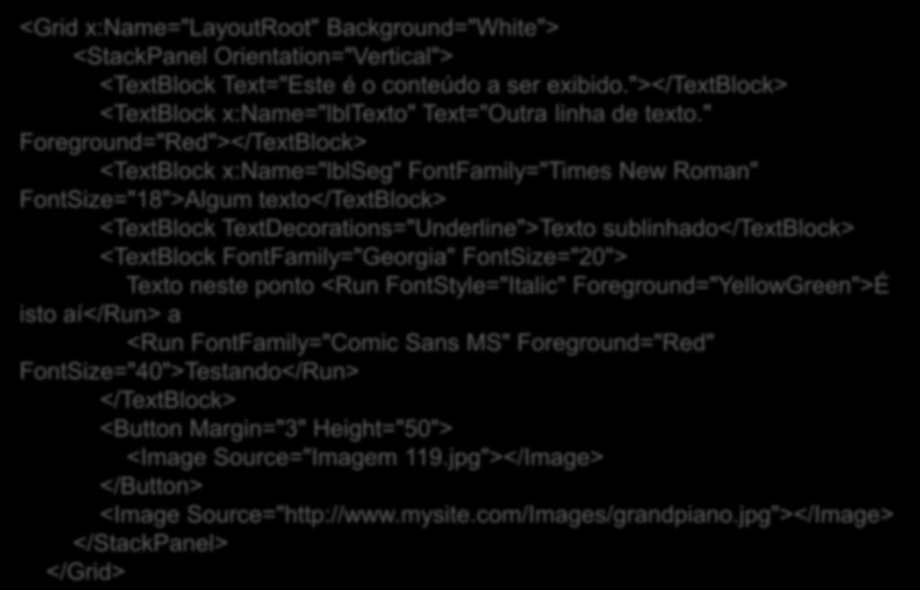 <Grid x:name="layoutroot" Background="White"> <StackPanel Orientation="Vertical"> <TextBlock Text="Este é o conteúdo a ser exibido.