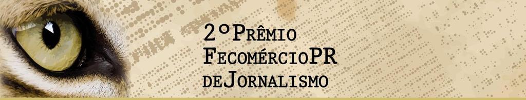 REGULAMENTO DO 2º PRÊMIO FECOMÉRCIO PR DE JORNALISMO 1.