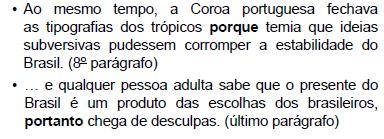 17) Entre as alternativas elaboradas a partir das ideias do último parágrafo, assinale aquela em que a expressão destacada indica finalidade.