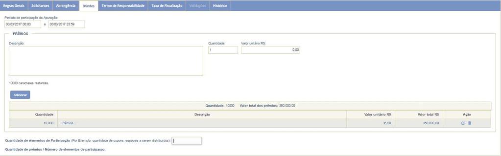 É obrigatório o preenchimento de todos os campos ( Descrição, Quantidade e Valor ) para a inclusão de um prêmio. É obrigatório o cadastro de pelo menos um prêmio por apuração.