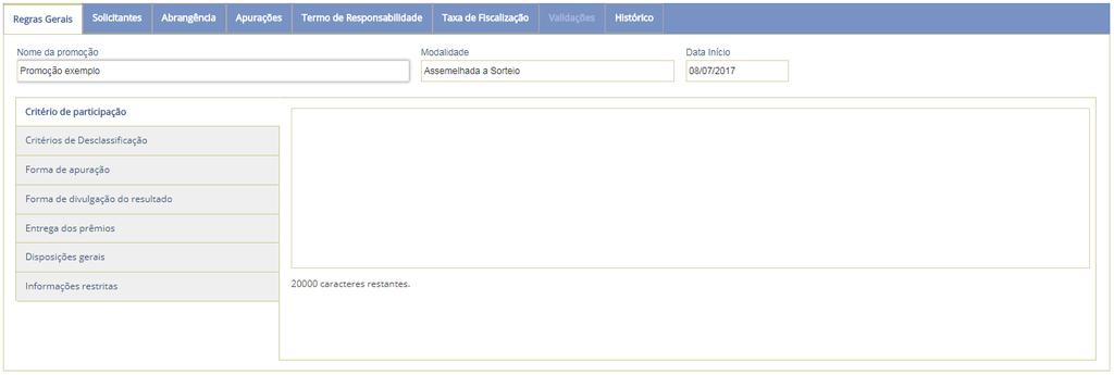 6.6) Modalidade Assemelhada a Sorteio Para cadastrar uma promoção de modalidade assemelhada a sorteio, preencha os seguintes campos: 6.6.1) Regras Gerais Critério de participação inserir informações