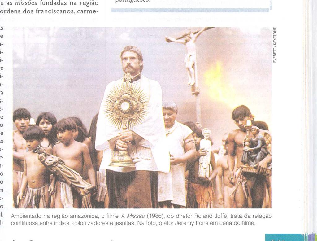 Questão 05 A foto abaixo reproduzida destaca o ator Jeremy Irons em uma das cenas do filme A Missão (1986), no qual é feita uma representação da América Colonial do século XVIII.