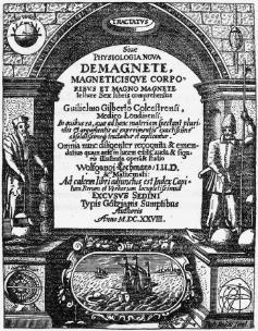 William Gilbert, na obra De Magnete, Magneticisque Corporibus, et de Magno Magnete Tellure, observa que: Em muitos corpos