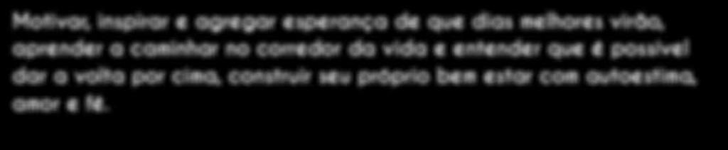 VISÃO Ajudar as pessoas portadoras de câncer a superar esse período tão difícil e cruel, tirando o foco da doença e colocando em novas perspectivas