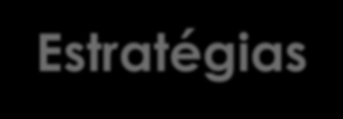 Estratégias Estratégias são as ações ou caminhos mais adequados a serem executados para alcançar os objetivos, desafios e metas da empresa. (O