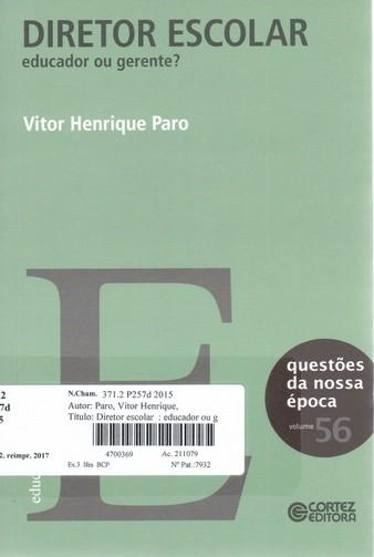 PARO, Vitor Henrique. Diretor escolar: educador ou gerente?