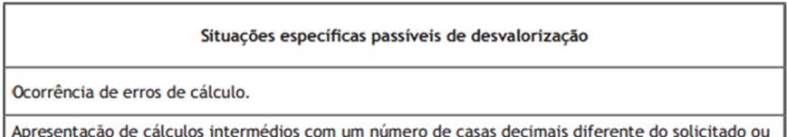 A classificação das respostas aos itens cujos critérios se apresentam organizados por etapas resulta da soma das pontuações atribuídas às etapas apresentadas e da aplicação dos critérios de