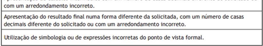 Nas respostas classificadas por níveis de desempenho, se permanecerem dúvidas quanto ao nível a atribuir, deve optar se pelo nível mais elevado de entre os dois tidos em consideração.