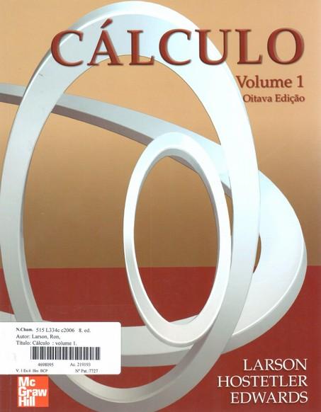 LARSON, Ron; HOSTETLER, Robert P.; EDWARDS, Bruce H. Cálculo: volume 1. 8.
