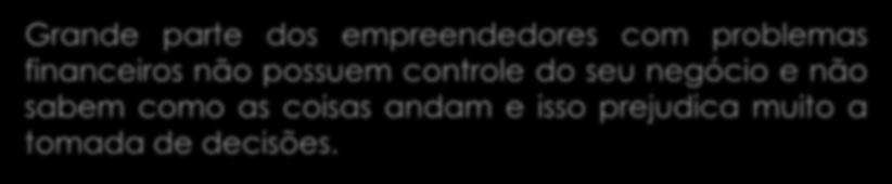 Grande parte dos empreendedores com problemas financeiros não possuem controle do seu