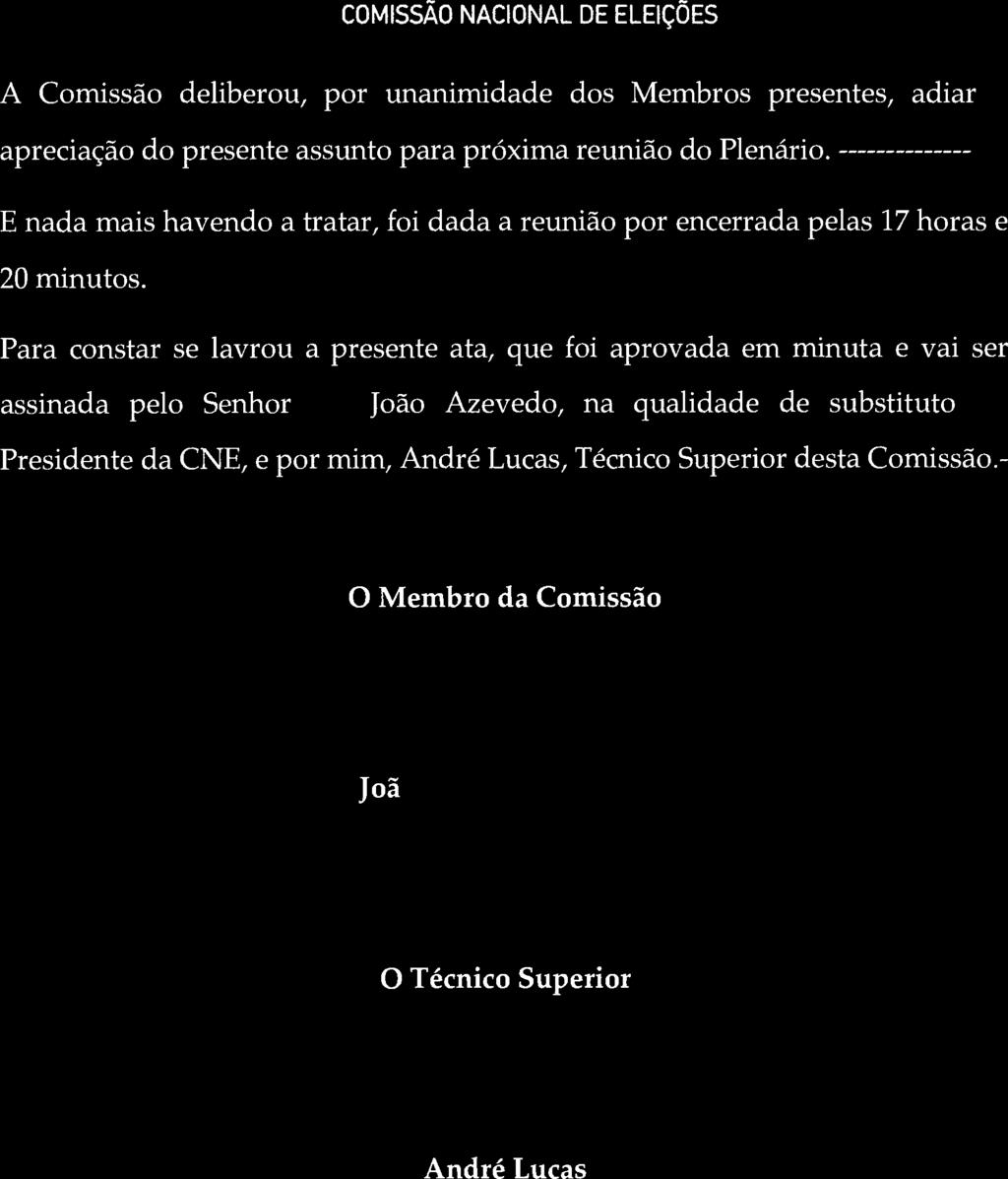 A Comissão deliberou, por unanimidade dos Membros presentes, adiar a apreciação do presente assunto para próxima reunião do Plenário.