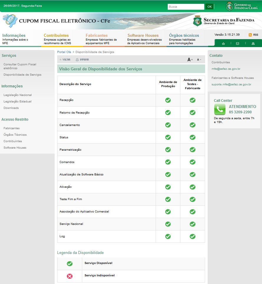 2.1.2 Disponibilidade de Serviços O Portal CF-e disponibiliza consulta e monitoramento de serviços.