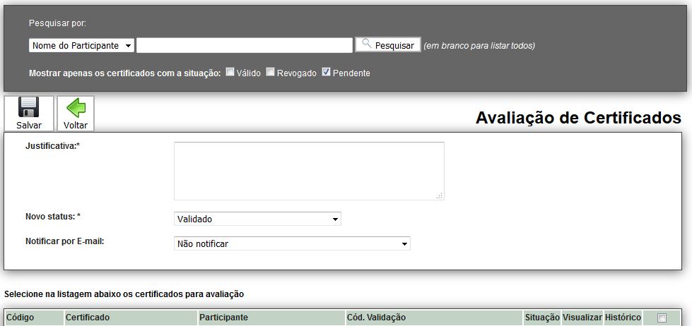 Aguardar envio de login e senha (caso ainda não tenha) para acesso ao SGCE e avaliação dos certificados. Acessar o SGCE através do endereço http://200.131.20.138/sgce.