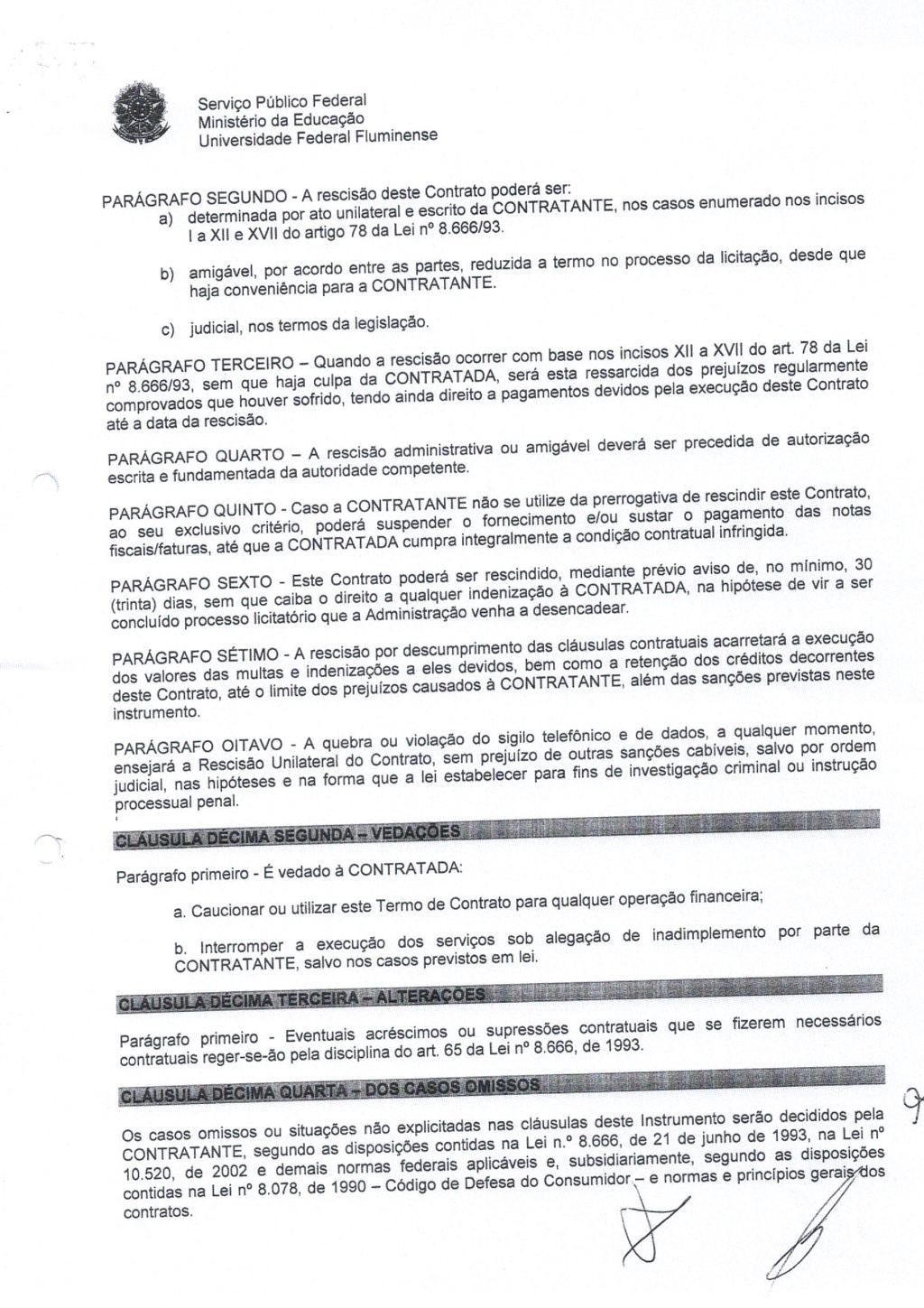 Serviço Púbiico Federal PARAGRAFO SEGUNDO - A rescisão deste Contrato poderá ser: a) determinada por ato unilateral e escrito da CONTRATANTE, nos casos enumerado nos incisos [ a XII e XVII do artigo