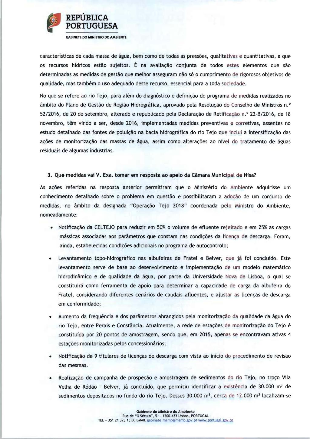 REPÚBliCA características de cada massa de água, bem como de todas as pressões, qualitativas e quantitativas, a que os recursos hídricos estão sujeitos.