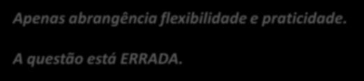 12. (CESPE / ICMBIO / 2014) A abrangência, a flexibilidade e a praticidade constituem atributos para a classificação de materiais. 13.