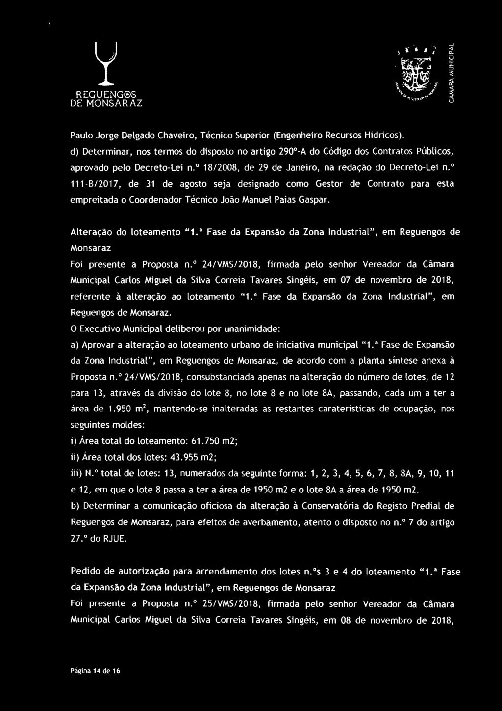 º 111-6/2017, de 31 de agosto seja designado como Gestor de Contrato para esta empreitada o Coordenador Técnico João Manuel Pai as Gaspar. Alteração do loteamento "1.