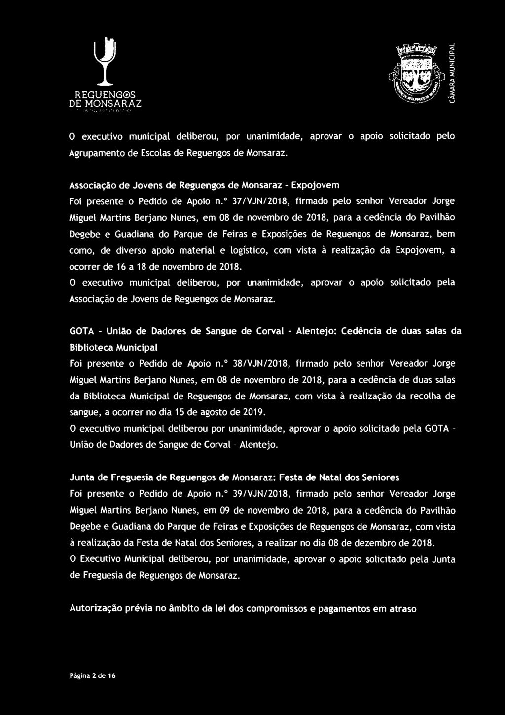 REGUENG S _J <( Q. u z ::i ~ <( cr: ~ < u O executivo municipal deliberou, por unanimidade, aprovar o apoio solicitado pelo Agrupamento de Escolas de Reguengos de Monsaraz.