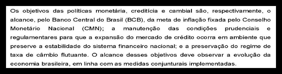 monetária, creditícia e cambial, bem como os parâmetros e as projeções para seus principais agregados e variáveis, e