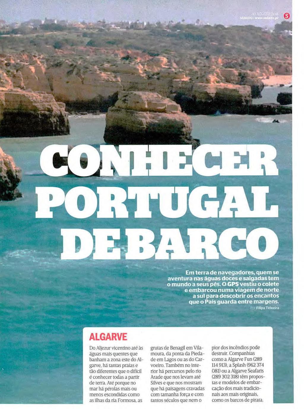 Filipa TeIxeira ALUAftVE Do Aljezur vicentino até às águas mais quentes que banham a zona este do Algarve. há tantas praias e tão diferentes que o difícil é conhecer todas a partir de terra.