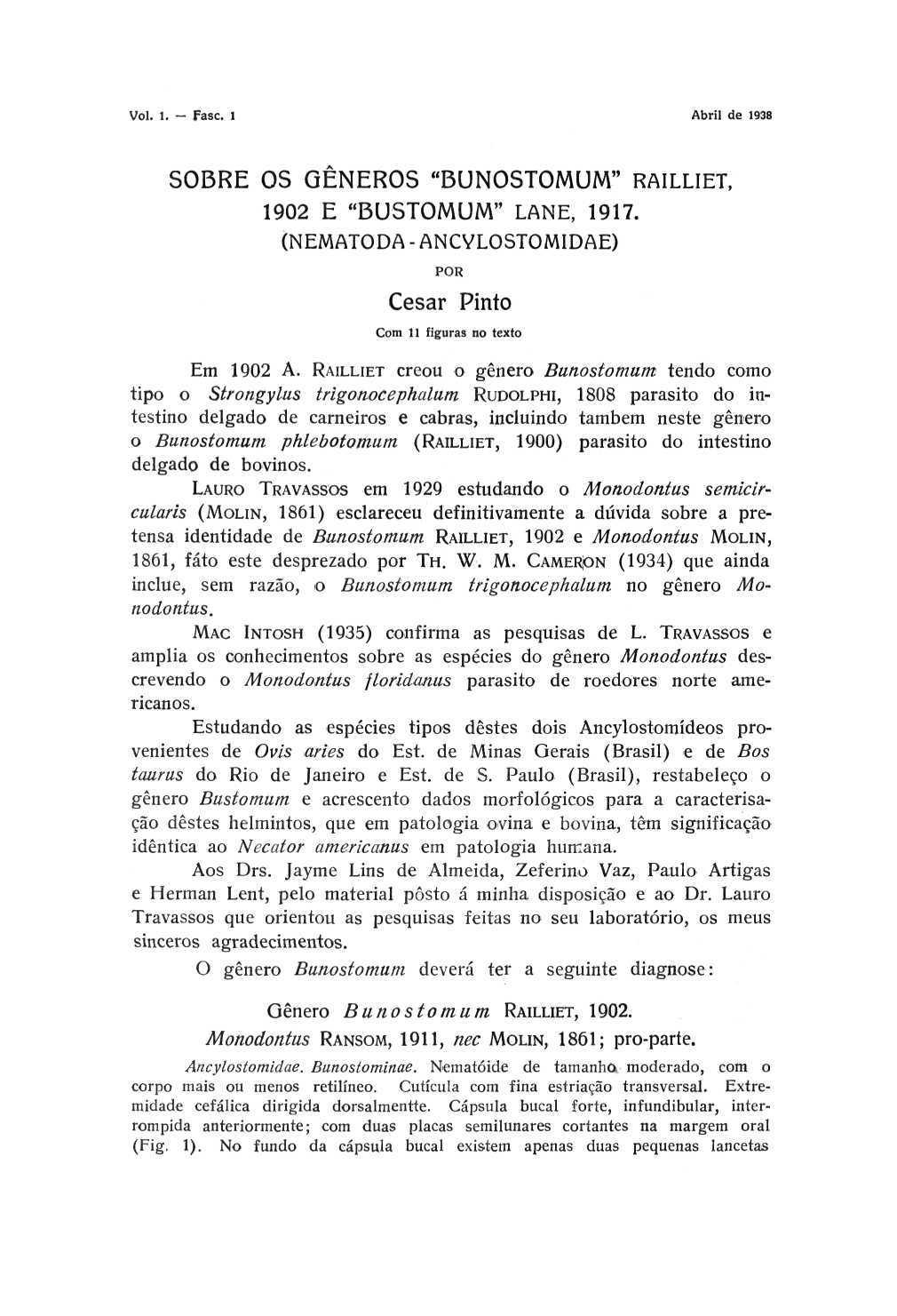 Vol. 1. Fasc. 1 Abril de 1938 SOBRE OS GÊNEROS "BUNOSTOMUM" RAILLIET, 1902 E "BUSTOMUM" LANE, 1917. (NEMATODA - ANCYLOSTOMIDAE) POR Cesar Pinto Com 11 figuras no texto Em 1902 A.