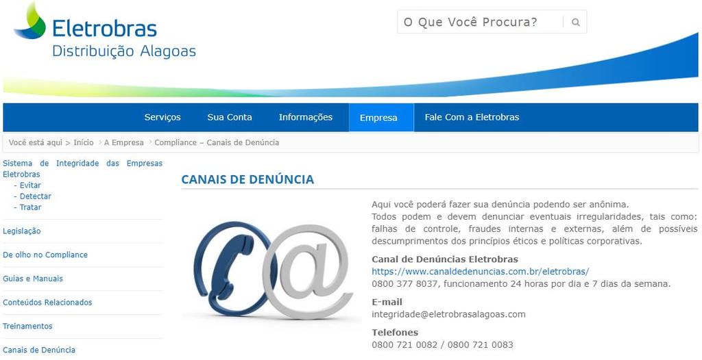 CANAIS DE DENÚNCIA IV - PRINCÍPIOS ANTICORRUPÇÃO Implementação O Canal de Denúncias das Empresas Eletrobras é operado por uma empresa, sendo as