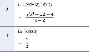 GeoGebra (sqrt(x^2+12)-4)/(x-2) E depois Limite[$1, 2] ou digitar diretamente Limite[(sqrt(x^2+12)-4)/(x-2), 2] E o GeoGebra irá retornar o valor 1 2. Figura 4.