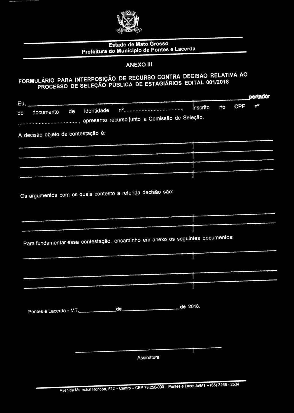 A decisão objeto de contestação é: Os argumentos com os quais contesto a referida decisão são: Para fundamentar essa contestação, encaminho em