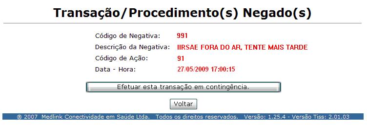 TRANSAÇÃO EM CONTINGÊNCIA Est funionlidde estrá disponível nos sos em que não é possível relizr um tendimento on-line (indisponiilidde do sistem).