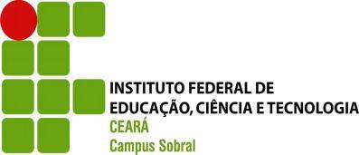 INSTITUTO FEDERAL DE EDUCAÇÃO, CIÊNCIA E TECNOLOGIA DO CEARÁ PROGRAMA DE ESTÁGIO PARA CONVÊNIO IFCE- SAAE EDITAL 01/2013 O Coordenador do Eixo Ambiente e Saúde do Campus Sobral do Instituto Federal