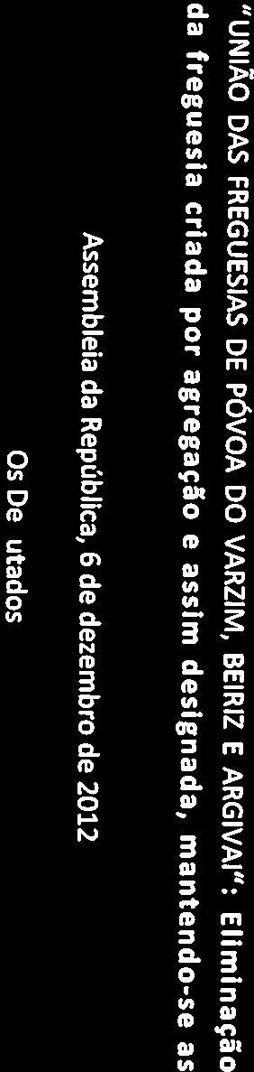 9 320/Xll PARTiDO COMUNISTA POR11JGUÊS - Os De utados Assembleia da República, 6 de dezembro de 2012 da freguesia criada por