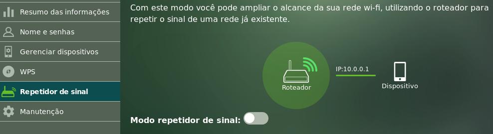 4.6. Modo repetidor de sinal Caso você já possua uma rede Wi-Fi em sua residência, mas deseja ampliar a cobertura dela, você pode utilizar o seu roteador como um repetidor de sinal.