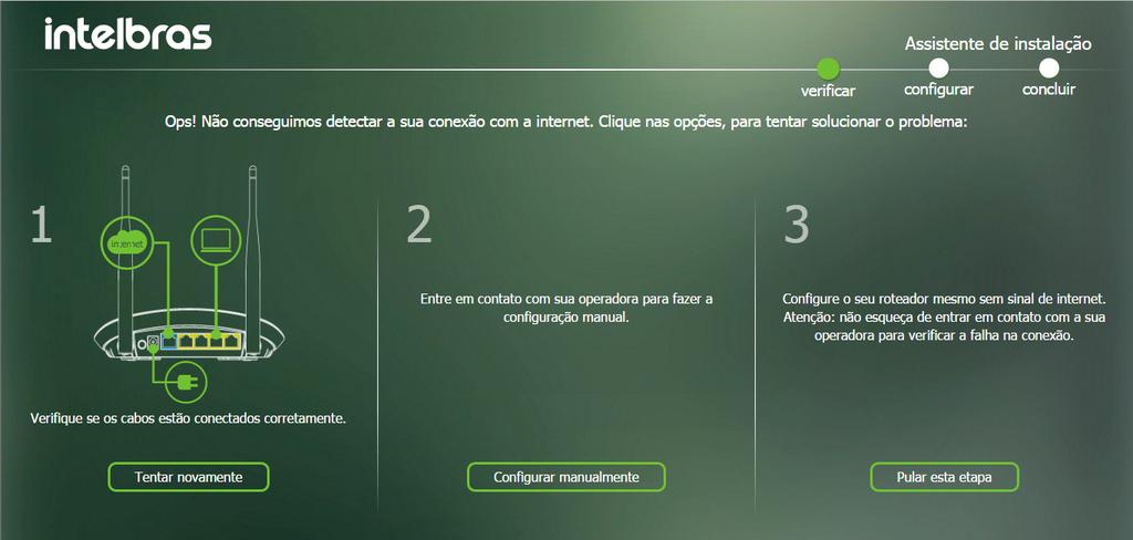 Configuração manual de internet (WAN) Em alguns casos, se o assistente não detectar o seu modo de conexão, pode ser necessário informar manualmente os parâmetros para que tudo funcione corretamente.