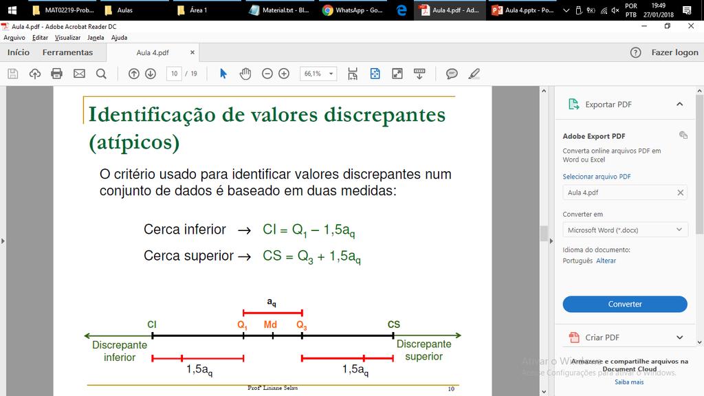 discrepantes (atípicos) O critério usado para identificar valores