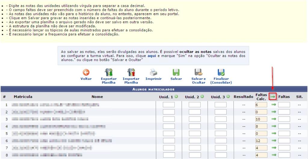 8 Lançar notas: Ainda na página de lançar notas, o docente tem a opção de transferir as faltas calculadas da lista de frequência para o campo de faltas do aluno,