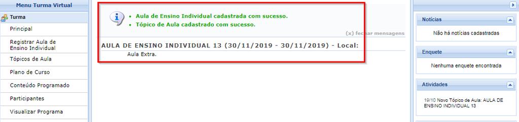 10 Registrar aula de ensino individual Informe a data, número de aulas, descrição e observações (opcional) sobre a aula de ensino individual. Assinale se deseja notificar os alunos por e-mail.