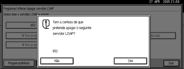 A Prima [Alterar] em [Nome de identificação]. C Prima [Sair]. D Prima na tecla {Ferramentas do utilizador/contador/procura}. Para eliminar o servidor LDAP programado A Prima [Apagar].