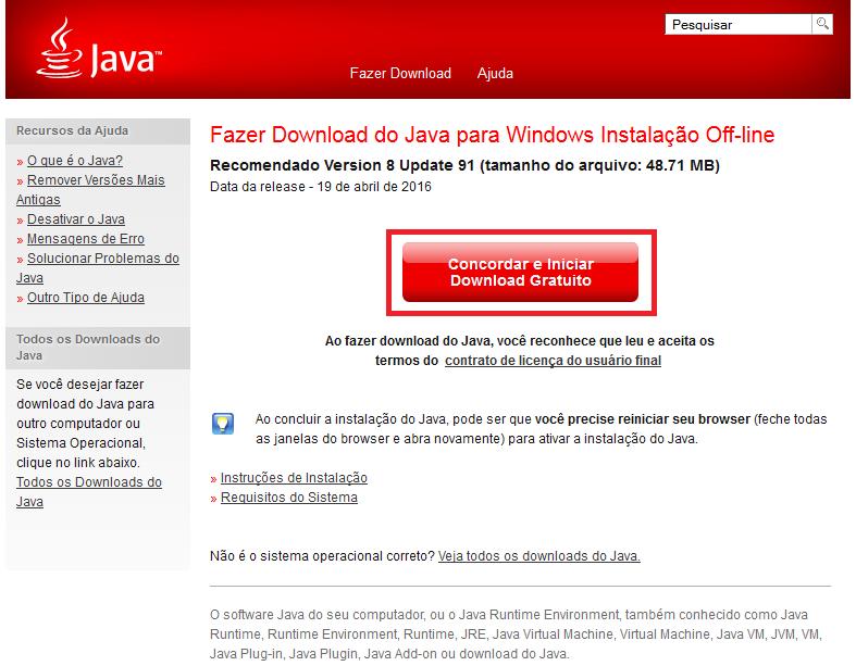 1. Instalação/atualização e configuração do Java Instale a versão mais recente através dos seguintes passos: Acesse o endereço http://www.