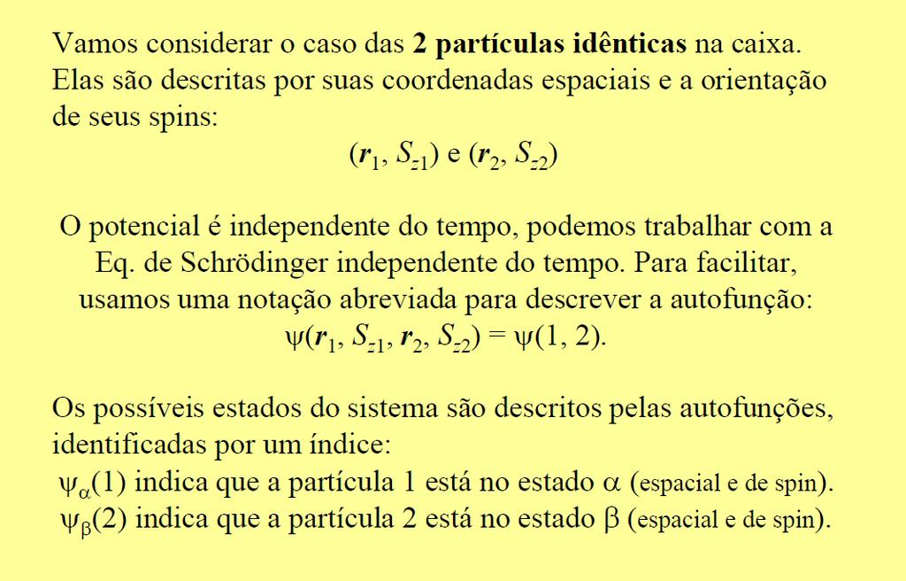 quântico Por exemplo ψ α (1) = ψ α (x 1 )