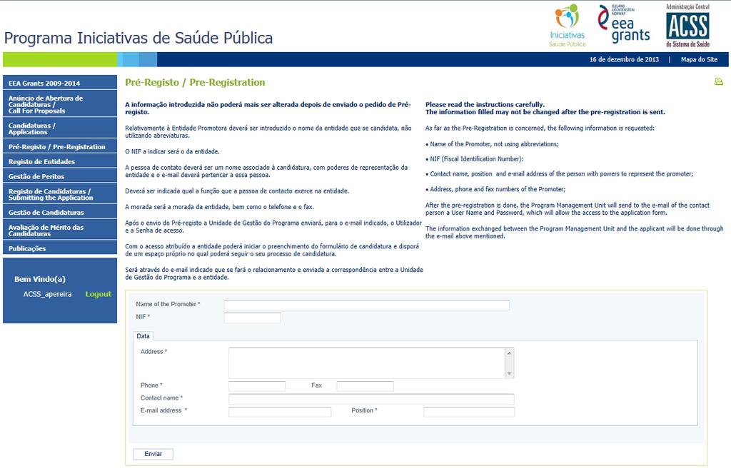 PROGRAMA INICIATIVAS EM SAÚDE PÚBLICA Manual de Preenchimento do Formulário de Candidatura As Candidaturas ao Programa "Iniciativas em Saúde Pública" decorrem por um período de dois meses e