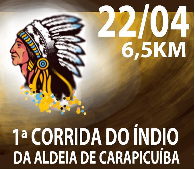 1ª Corrida do Índio da Aldeia de Carapicuíba 1 REGULAMENTO A 1ª Corrida do Índio da Aldeia de Carapicuiba, assim descrita : - Data : 21 de Abril