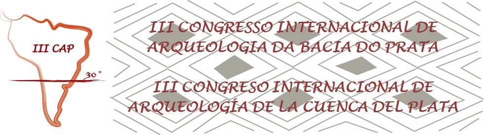SÃO LEOPOLDO, RIO GRANDE DO SUL, BRASIL 23 A 26 DE ABRIL DE 2018 CIRCULAR 02/2017 A Comissão Organizadora do III Congresso Internacional de Arqueologia da Bacia do Prata vem, através desse segunda