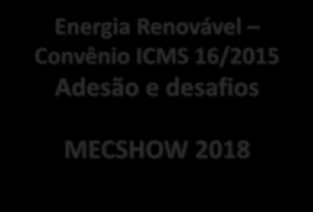 Energia Renovável Convênio ICMS 16/2015 Adesão