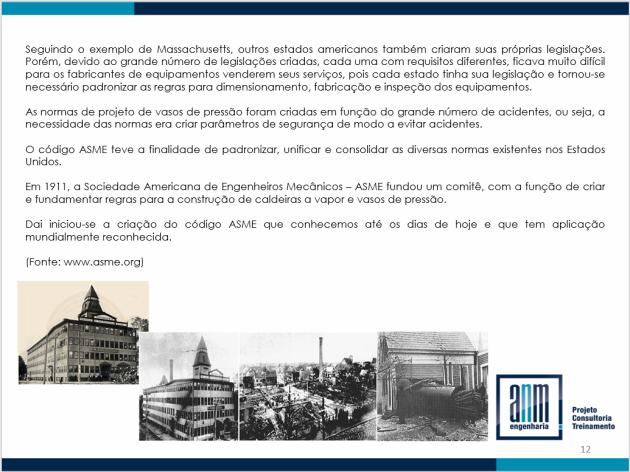 A história da ASME, onde tudo se iniciou 3. O que são equipamentos de processos industriais 4. Onde o Vaso de Pressão se enquadra e suas aplicações na indústria 5.